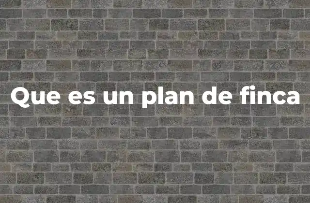 Que es un Plan de Finca