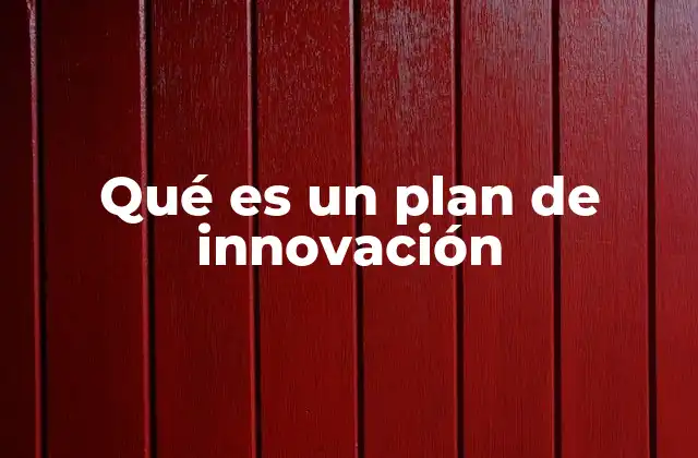 Qué es un Plan de Innovación
