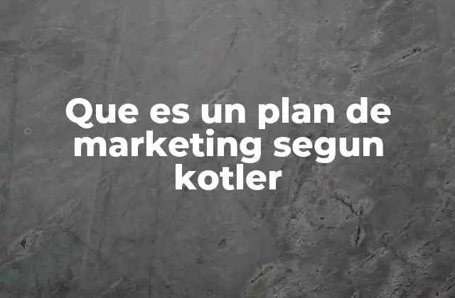 La importancia del plan de marketing en el contexto empresarial