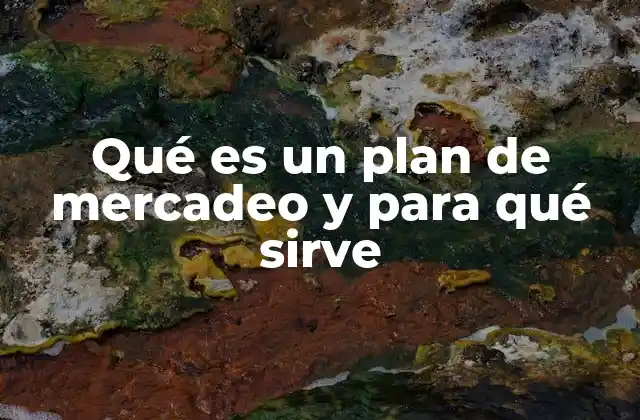 Qué es un Plan de Mercadeo y para Qué Sirve
