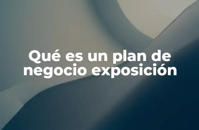 Qué es un Plan de Negocio Exposición