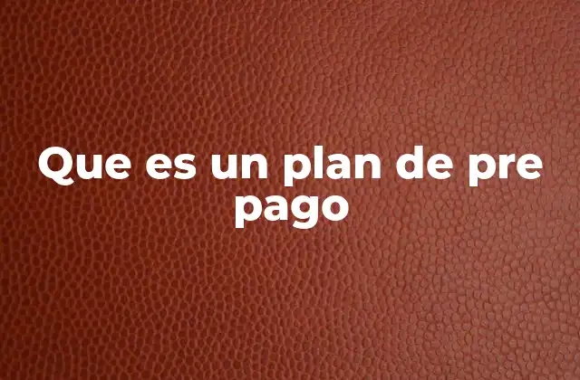 Que es un Plan de Pre Pago