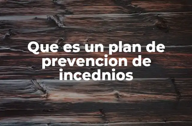 Que es un Plan de Prevencion de Incednios