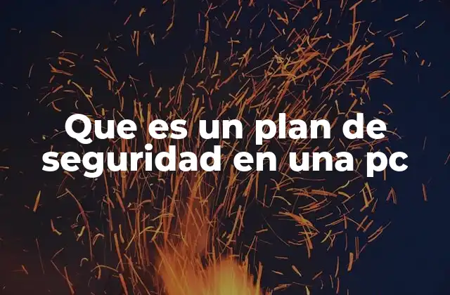 Que es un Plan de Seguridad en una Pc