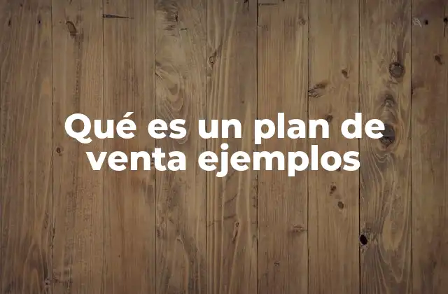 Qué es un Plan de Venta Ejemplos