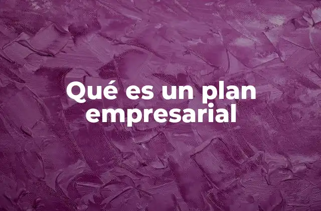 Qué es un Plan Empresarial