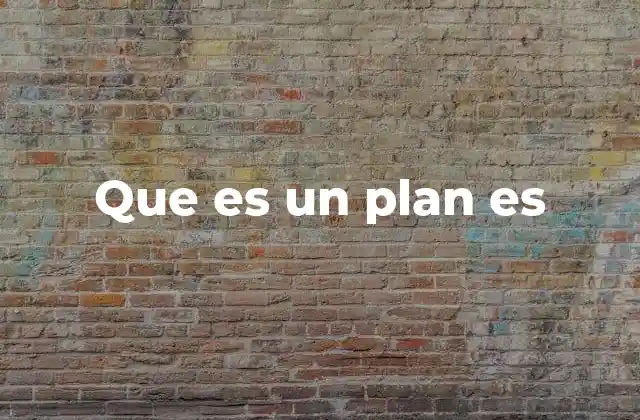 Que es un Plan es