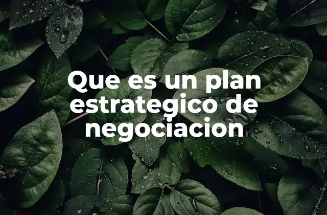 Que es un Plan Estrategico de Negociacion