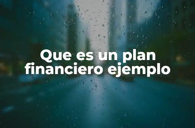 Que es un Plan Financiero Ejemplo