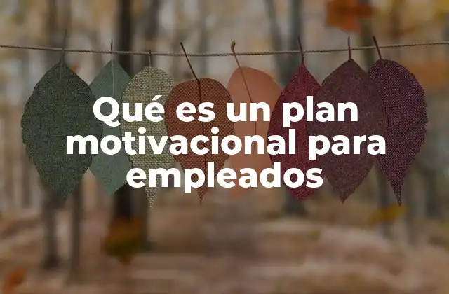 Qué es un Plan Motivacional para Empleados