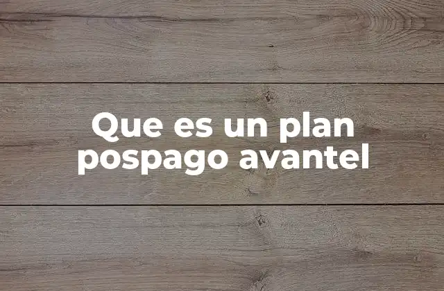 Que es un Plan Pospago Avantel