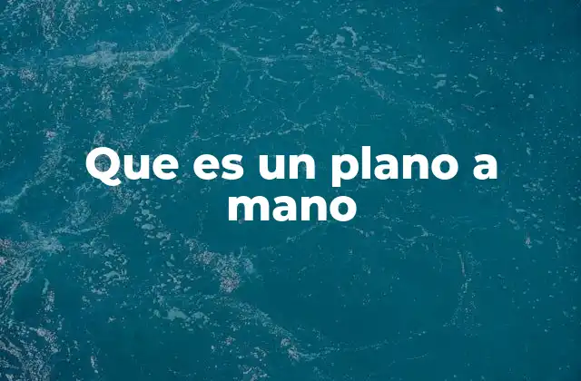 Que es un Plano a Mano