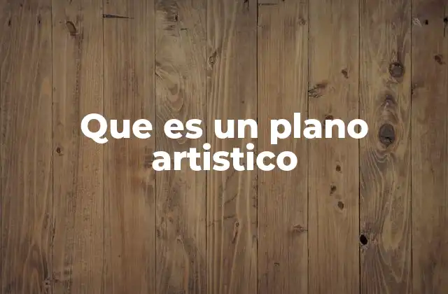 Que es un Plano Artistico