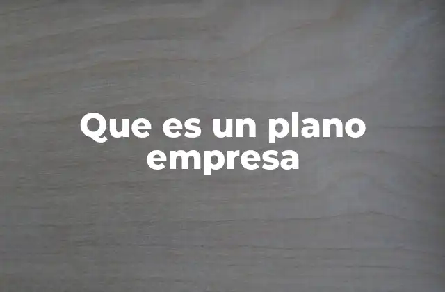Que es un Plano Empresa