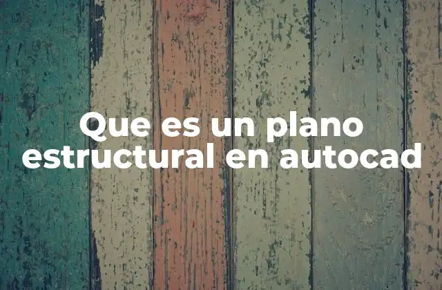 Que es un Plano Estructural en Autocad