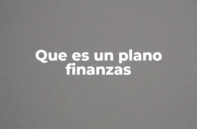 Que es un Plano Finanzas 2 La importancia de estructurar los recursos financieros
