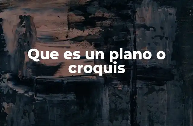 La importancia de los planos y croquis en la comunicación visual