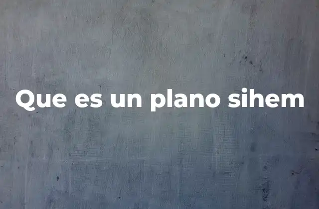 Que es un Plano Sihem