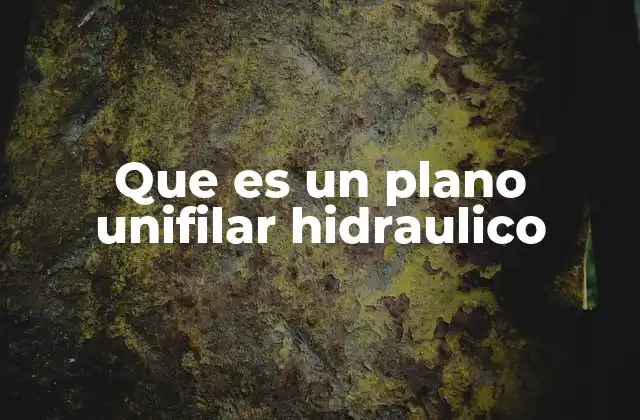 Que es un Plano Unifilar Hidraulico