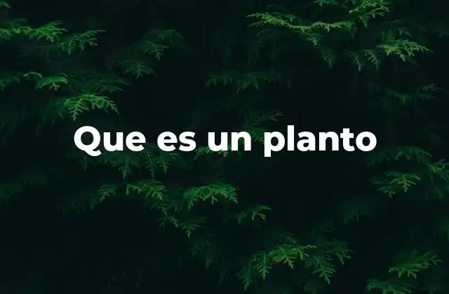 Que es un Planto