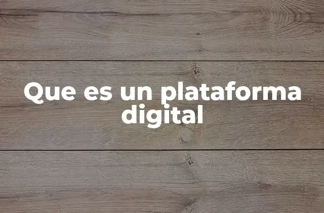Que es un Plataforma Digital