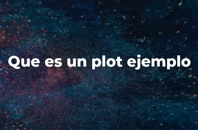 Que es un Plot Ejemplo