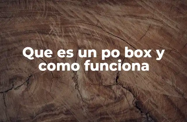 Que es un Po Box y como Funciona