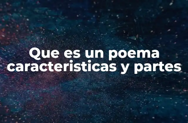 Que es un Poema Caracteristicas y Partes