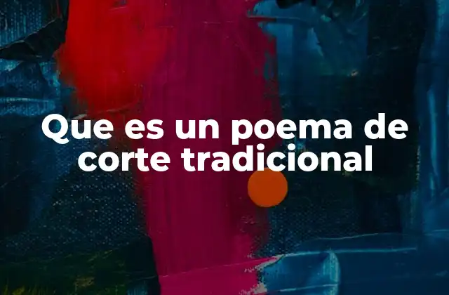Que es un Poema de Corte Tradicional