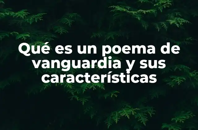 Qué es un Poema de Vanguardia y Sus Características