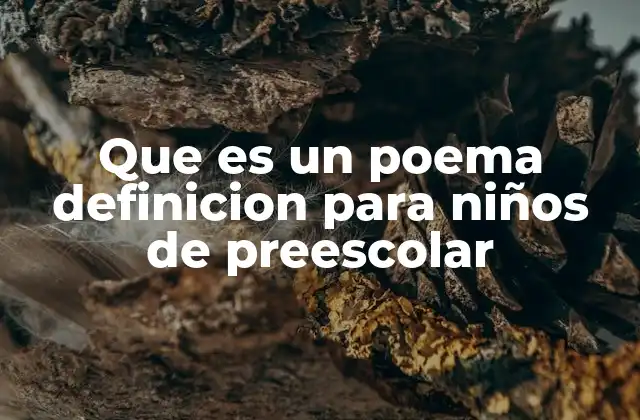 Que es un Poema Definicion para Niños de Preescolar