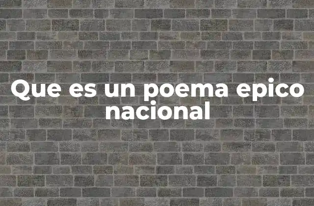 El papel de los poemas épicos en la construcción de identidad nacional