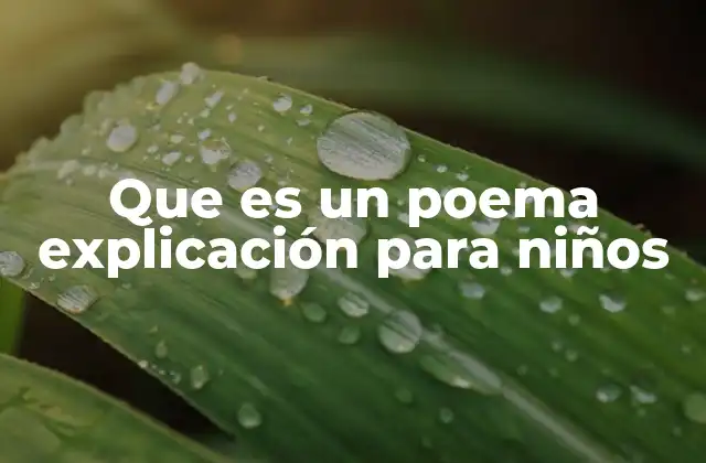 Que es un Poema Explicación para Niños