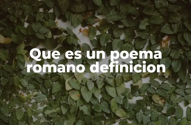 Que es un Poema Romano Definicion