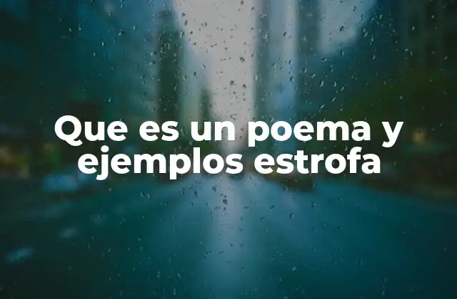 Que es un Poema y Ejemplos Estrofa