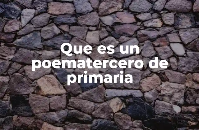 Que es un Poematercero de Primaria
