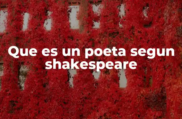 Que es un Poeta Segun Shakespeare