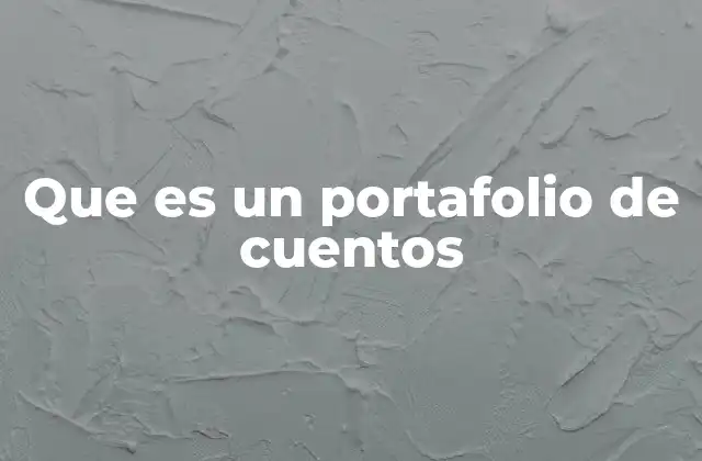 Que es un Portafolio de Cuentos
