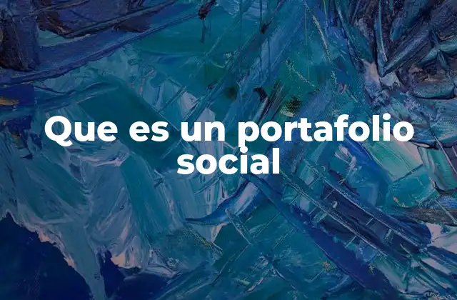 Que es un Portafolio Social