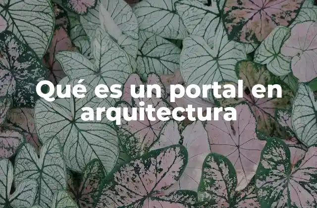 Qué es un Portal en Arquitectura