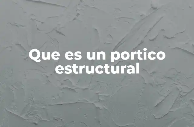 Que es un Portico Estructural