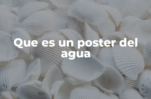 Que es un Poster Del Agua