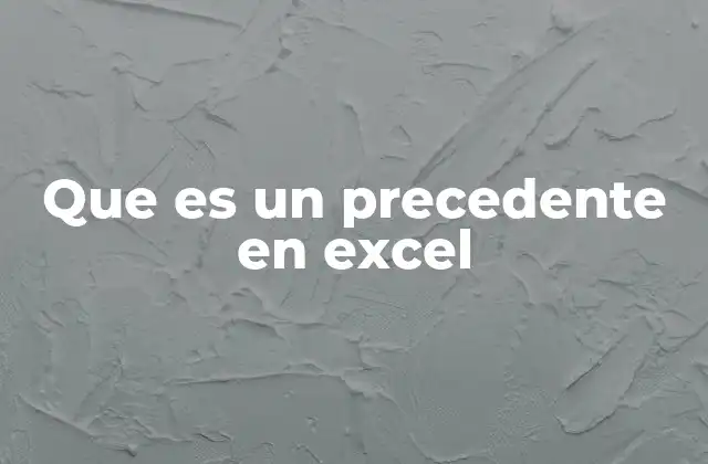 Que es un Precedente en Excel