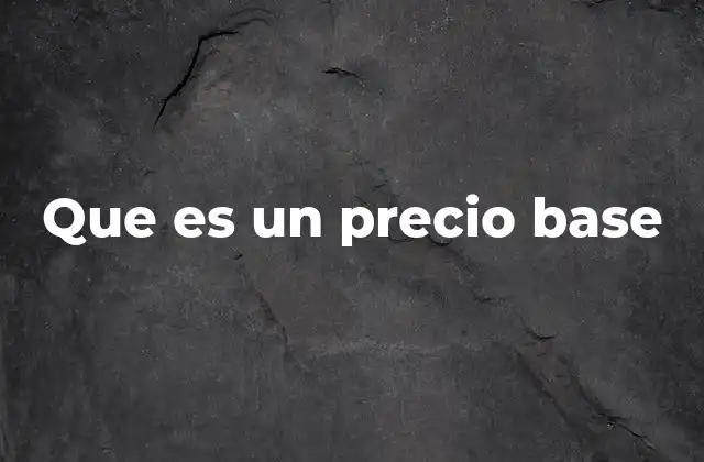 Que es un Precio Base