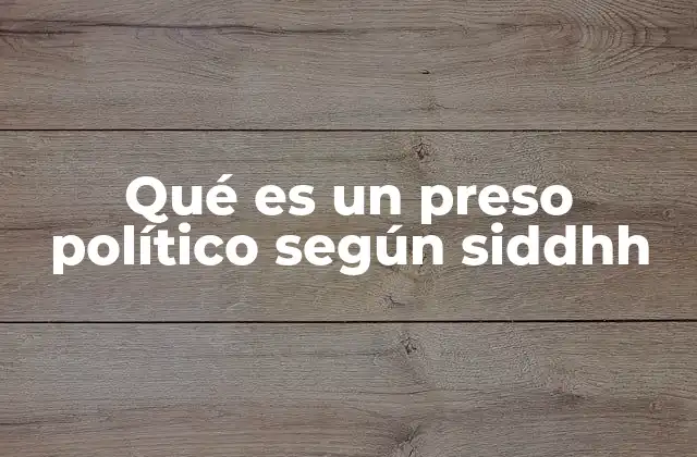 Qué es un Preso Político según Siddhh