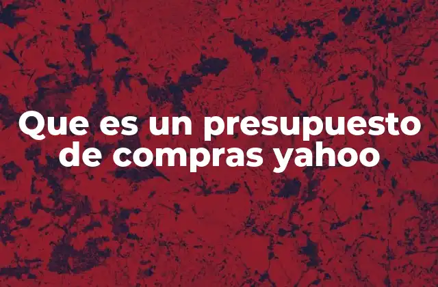 Que es un Presupuesto de Compras Yahoo
