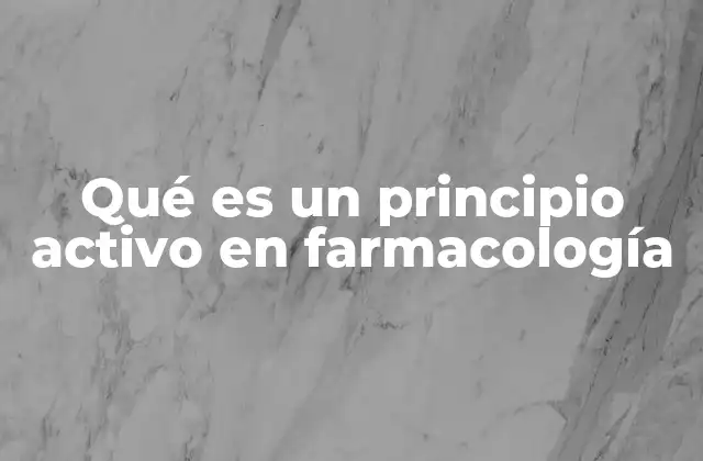 Qué es un Principio Activo en Farmacología