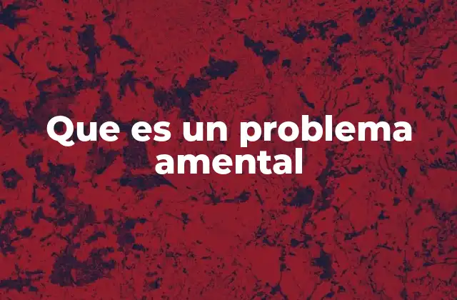 Que es un Problema Amental