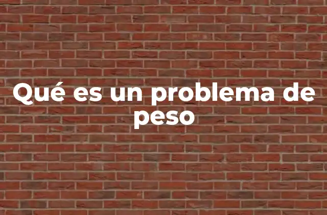 Qué es un Problema de Peso