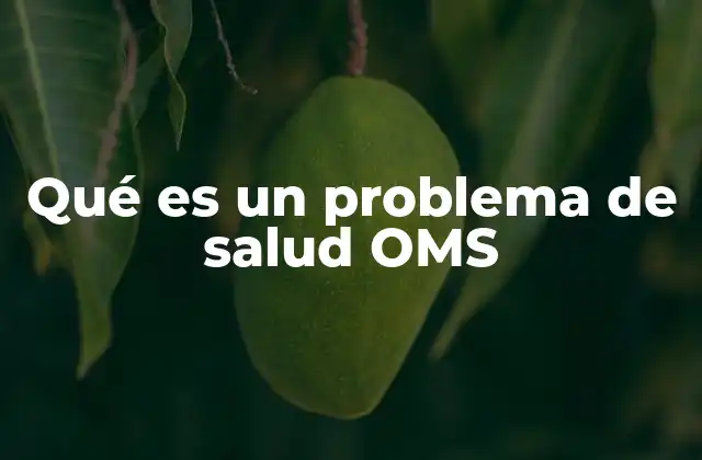 Qué es un Problema de Salud Oms 2 La importancia de la salud pública en la lucha contra los problemas de salud